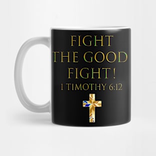 1 Imothy 6 12 Fight He Good Fight Mug